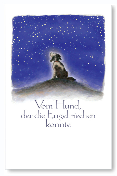 Hans Krause: Vom Hund, der die Engel riechen konnte