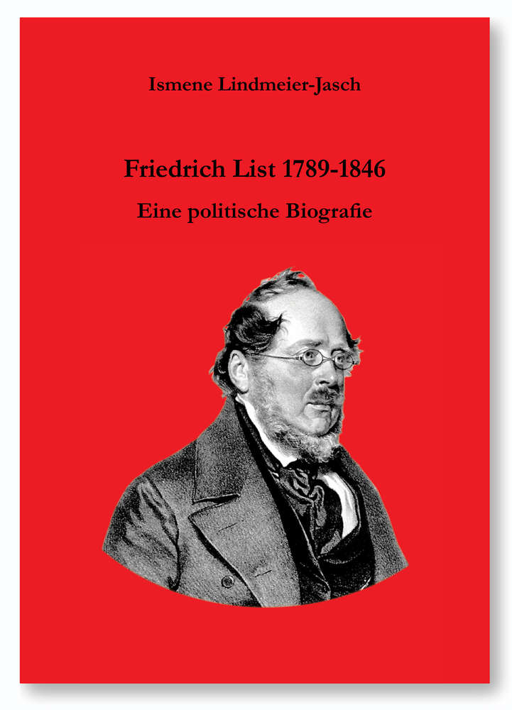 Ismene Lindmeier-Jasch: Friedrich List 1789-1846