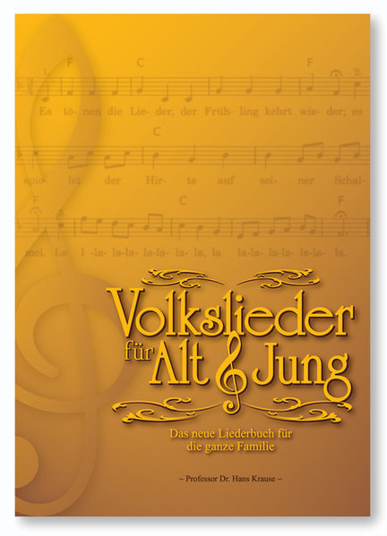Professor Dr. Hans Krause: Volkslieder für Alt & Jung. Das neue Liederbuch für die ganze Familie